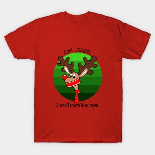 Oh deer I can't come this year T-Shirt